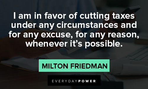 Milton Friedman quotes about taxes and capitalism