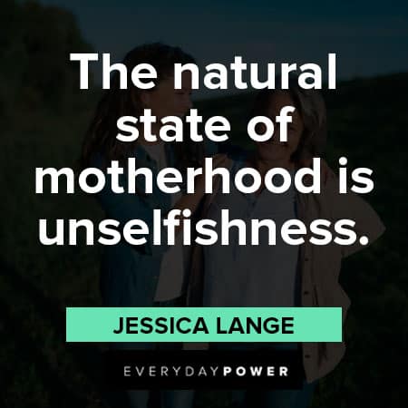 mother's day quotes about the natural state of motherhood is unselfishness