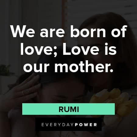 mother's day quotes about we are born of love; love is our mother