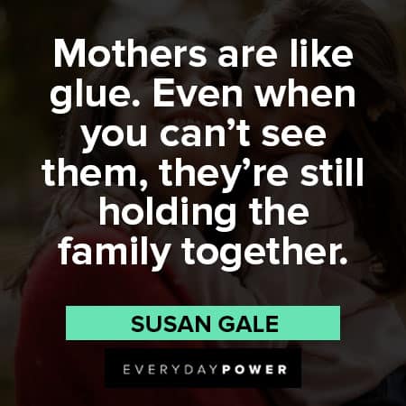 mother's day quotes about holding the family together
