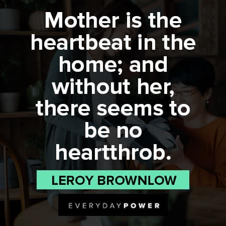 mother's day quotes about mother is the heartbeat in the home