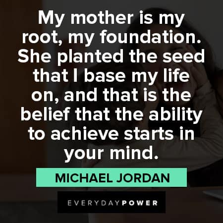 mother's day quotes about my mother is my root, my foundation