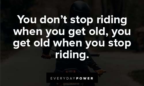 motorcycle quotes about don't stop riding when you get old