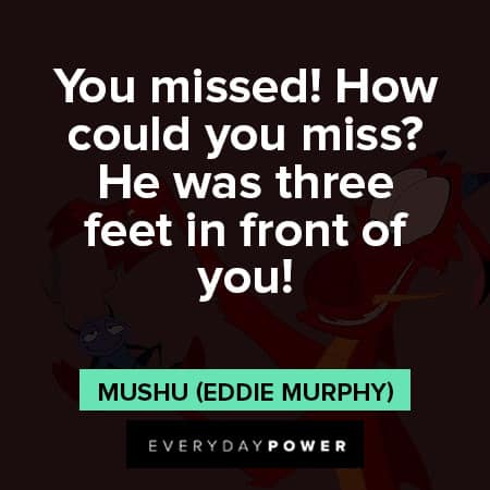 Mulan quotes about you missed! How could you miss? He was three feet in front of you