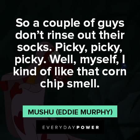 Mulan quotes about so a couple of guys don't rinse out their socks. Picky, picky, picky. Well, myself, I kind of like that corn chip smell