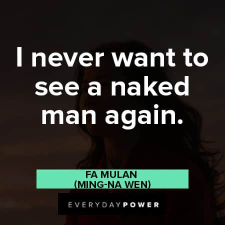 Mulan quotes about I never want to see a naked man again
