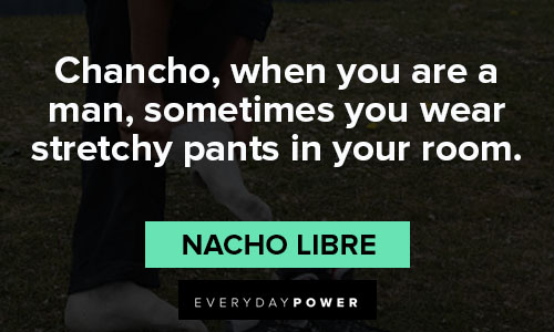 Nacho Libre quotes about Chancho