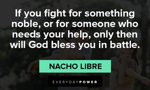 Nacho Libre quotes about fight for something noble