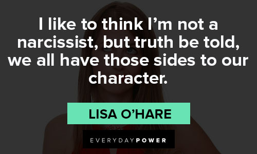 Narcissist Quotes about I like to think I'm not a narcissist