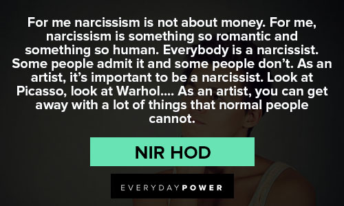 Narcissist Quotes for me narcissism is not about money