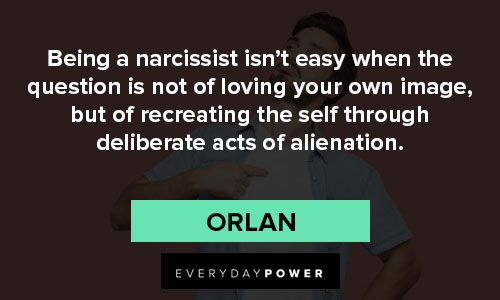 Narcissist Quotes of recreating the self through deliberate acts of alienation