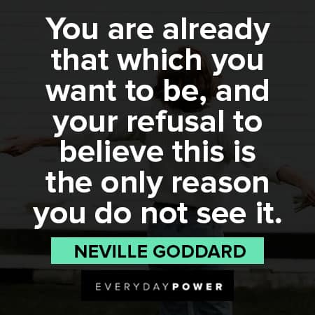 Neville Goddard quotes about you are already that which you want to be