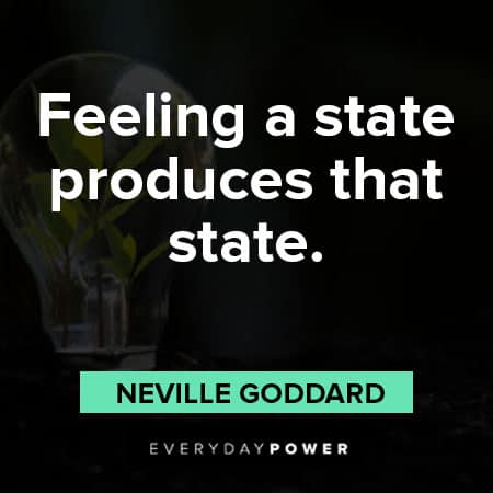 Neville Goddard quotes about feeling a state produces that state