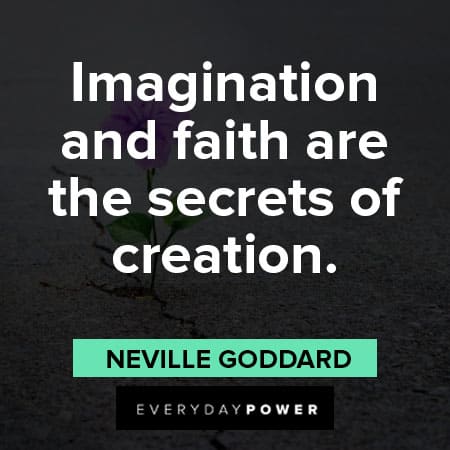 Neville Goddard quotes about imagination and faith are the secrets of creation