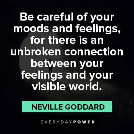 Neville Goddard quotes about be careful of your moods and feelings