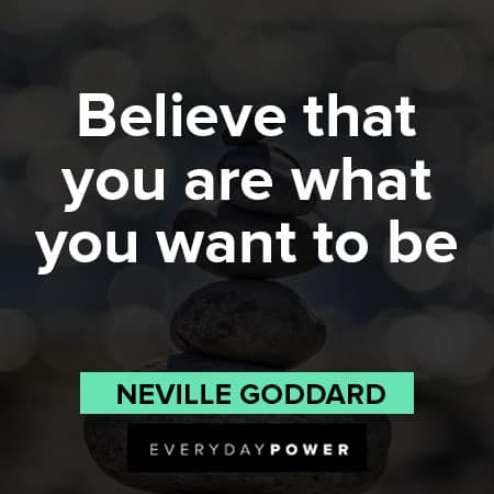 Neville Goddard quotes about believe that you are what you want to be