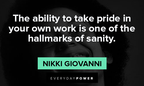 nikki giovanni quotes about the ability to take pride in your own work is one of the hallmarks of sanity