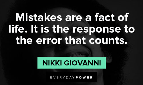 Mistakes are a fact of life. It is the response to the error that