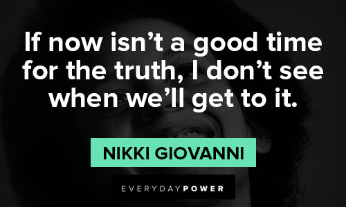 nikki giovanni quotes about good time for the truth
