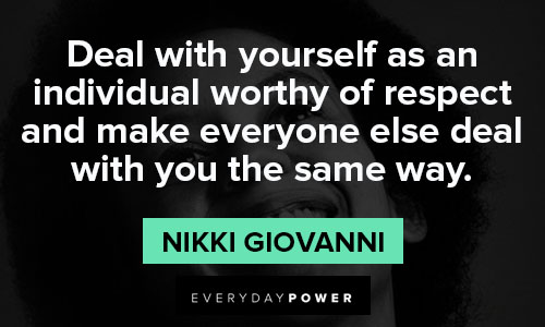 nikki giovanni quotes about deal with yourself as an individual worthy of respect
