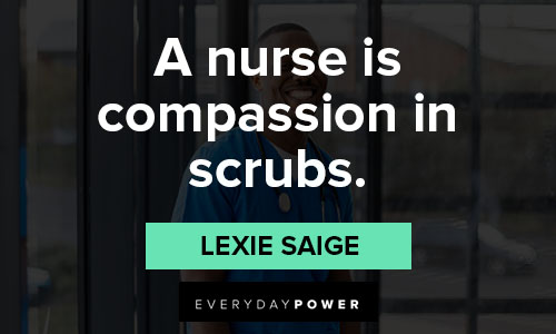 nurse quotes about a nurse is compassion in scrubs
