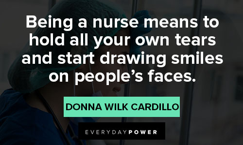 nurse quotes about being a nurse means to hold all your own tears