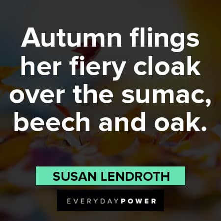 October quotes about autumn flings her fiery cloak over the sumac, beech and oak