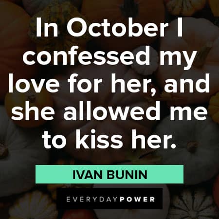 October quotes about in October I confessed my love for her, and she allowed me to kiss her