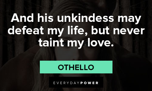 othello quotes on unkindess amy defeat my life, but never taint my love