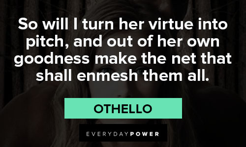 othello quotes about own goodness make the net that shll enmesh them all