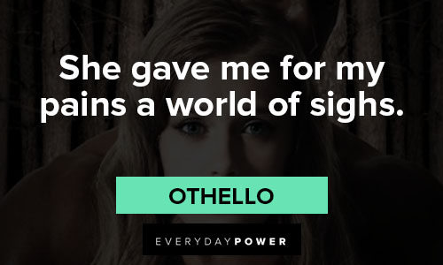 othello quotes about she gave me for my pains a world of sighs