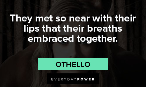 othello quotes about they met so near with their lips that eheir breaths embraced together