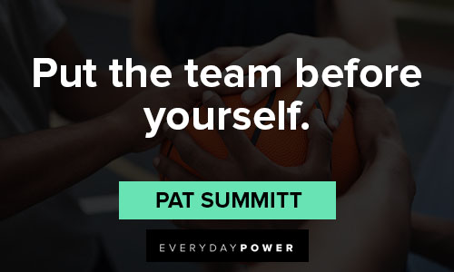 Pat Summitt quotes about put the team before yourself