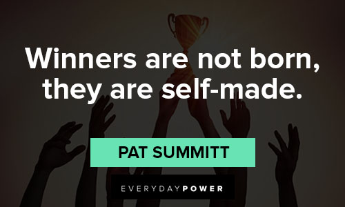 Pat Summitt quotes about winners are not born, they are self made