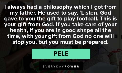 Pele Quotes about philosophy