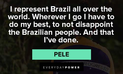 Pele Quotes about Brazilian people