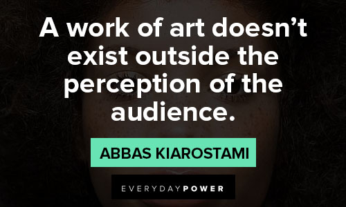 perception quotes about a work of art doesn't exist outside the perception of the audience 