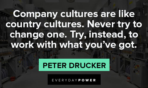 Peter Drucker Quotes about company cultures are like country cultures