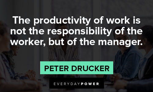 Peter Drucker Quotes about the productivity of work is not the reponsibility of the worker