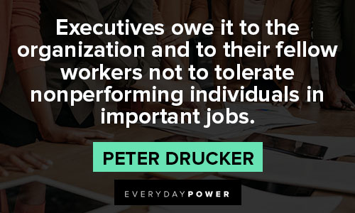 Peter Drucker Quotes about executives owe it to the organization
