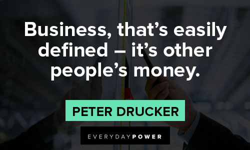 Peter Drucker Quotes about business that's easily defined