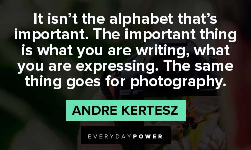 photography quotes from Andre Kertesz
