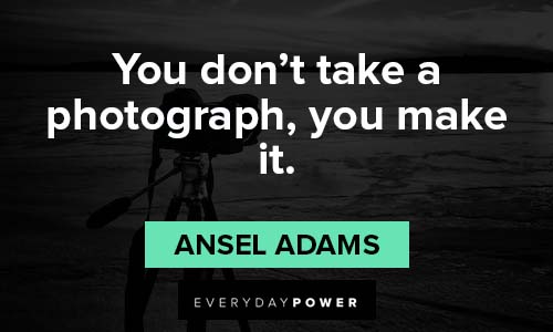 Photography quotes that prove a picture is worth a thousand words