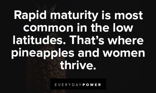 pineapple quotes about rapid maturity