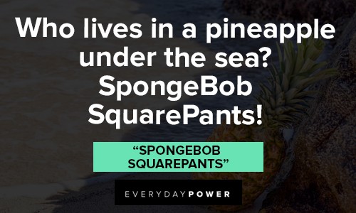 pineapple quotes about spongebob squarepants