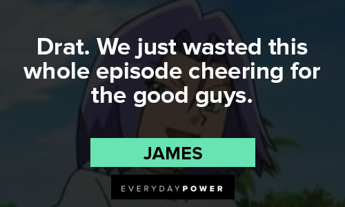 Pokemon Quotes about we just wasted this whole episode cheering for the good guys