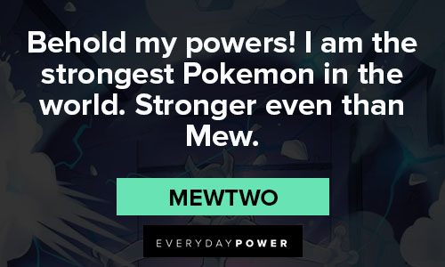 Pokemon Quotes about behold my powers