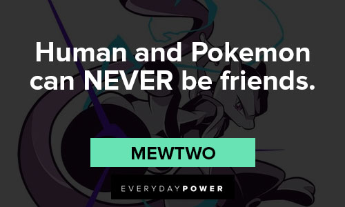Pokemon Quotes about human and Pokemon can NEVER be friends