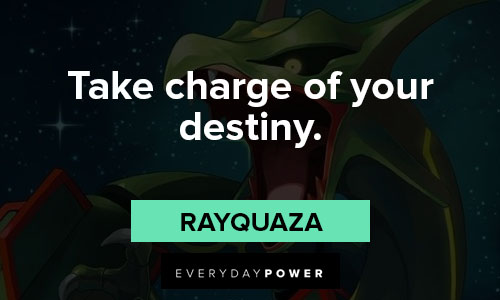 Pokemon Quotes about take charge of your destiny
