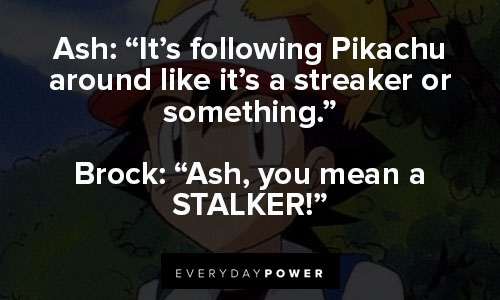 Pokemon Quotes about it's following Pikachu around like it’s a streaker or something
